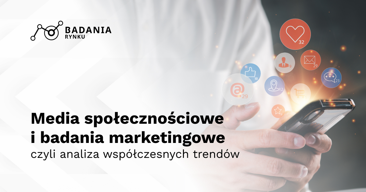 Media społecznościowe i badania marketingowe, czyli analiza współczesnych trendów