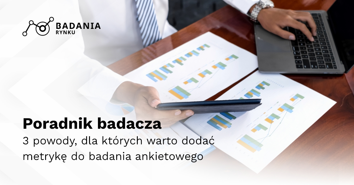 3 powody, dla których warto dodać metrykę do badania ankietowego